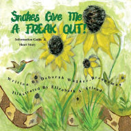 Title: Snakes Give Me A FREAK OUT!, Author: Deborah Wagner-Brenneman