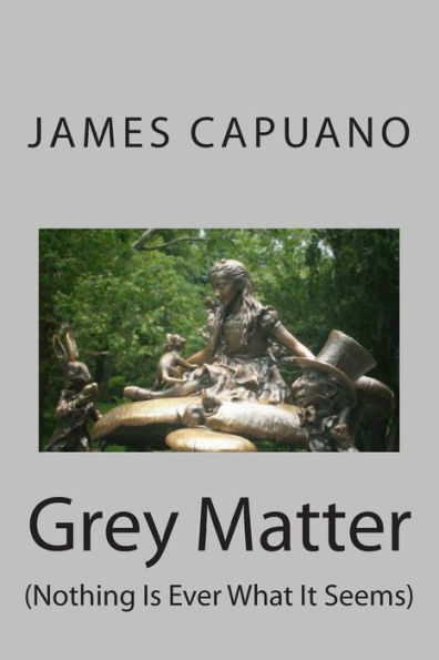 Grey Matter: (Nothing Is Ever What It Seems)