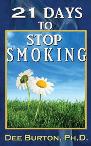 Title: 21 Days to Stop Smoking, Author: Dee Burton