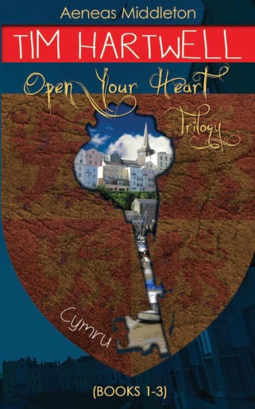 Tim Hartwell: Open Your Heart Trilogy: (Books 1-3 of the Tim Hartwell Series)