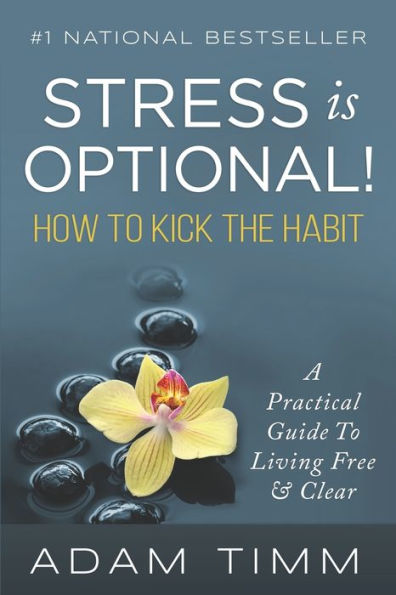 Stress is Optional!: How to Kick the Habit