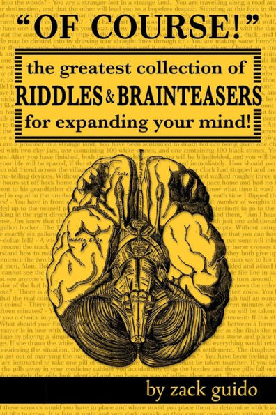 Of Course!: The Greatest Collection of Riddles & Brain Teasers For Expanding Your Mind