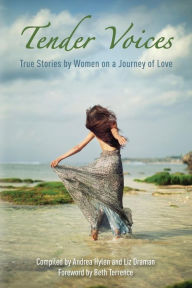 Title: Tender Voices: True Stories by Women on a Journey of Love, Author: Liz Draman