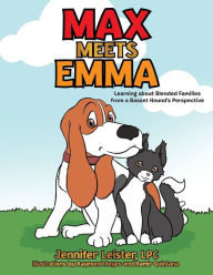 Title: Max Meets Emma Learning about Blended Families from a Basset Hound's Perspective, Author: Jennifer Leister LPC