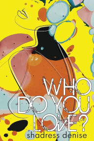 Title: Who Do You Love?, Author: Shadress Denise
