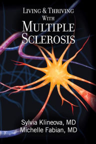 Title: Living And Thriving With Multiple Sclerosis, Author: Michelle Fabian MD