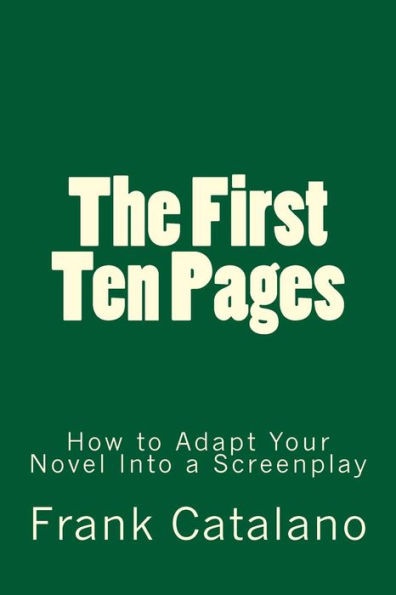 The First Ten Pages: How to Adapt Your Novel Into a Screenplay