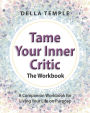 Tame Your Inner Critic: The Workbook: A Companion Workbook for Living Your Life on Purpose