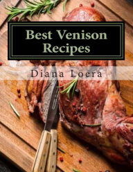 Title: Best Venison Recipes, Author: Diana Loera