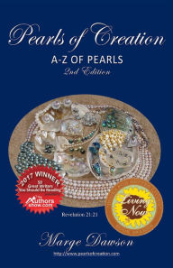 Title: Pearls of Creation A-Z of Pearls, 2nd Edition BRONZE AWARD: Non Fiction, Author: Marge Dawson