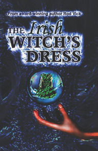 Title: The Irish Witch's Dress, Author: Rod Vick