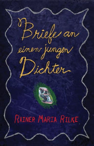 Title: Briefe an einen jungen Dichter, Author: Rainer Maria Rilke