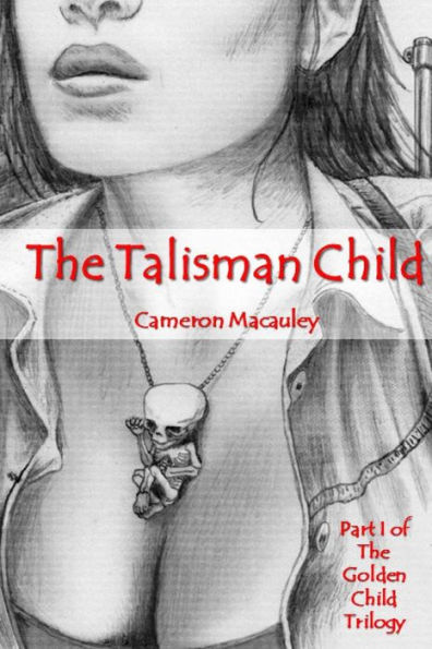 The Talisman Child: Part I of The Golden Child Trilogy