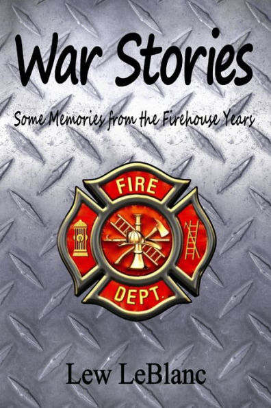 War Stories: Some Memories from the Firehouse Years