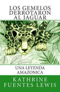 Title: Los Gemelos Derrotaron al Jaguar: Una Leyenda Amazonica, Author: Baltazar Masaquiza