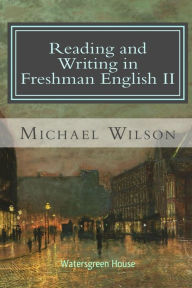 Title: Reading and Writing in Freshman English II, Author: Michael Wilson