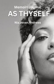 Title: As Thyself by Nia, Author: Nia Jovan Andrews
