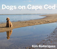 Title: Dogs On Cape Cod, Author: Kim Roderiques