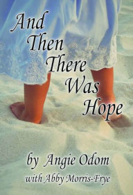 Title: And Then There Was Hope, Author: Angie Odom