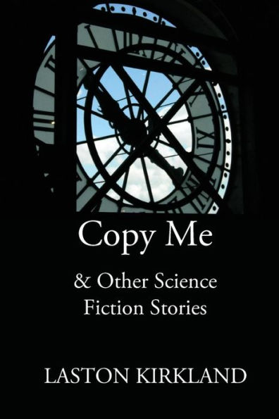 Copy Me: & Other Science Fiction Stories