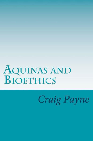 Aquinas and Bioethics: Contemporary Issues in the Light of Medieval Thought