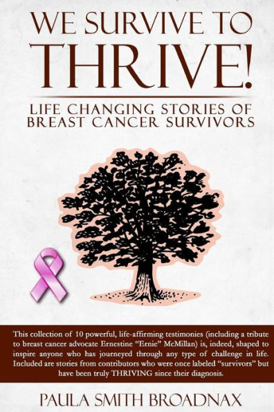 We Survive to Thrive!: life changing stories of breast cancer survivors