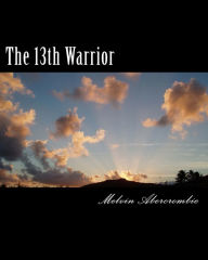 Title: The 13th Warrior: Son Of Man, Author: Melvin L Abercrombie