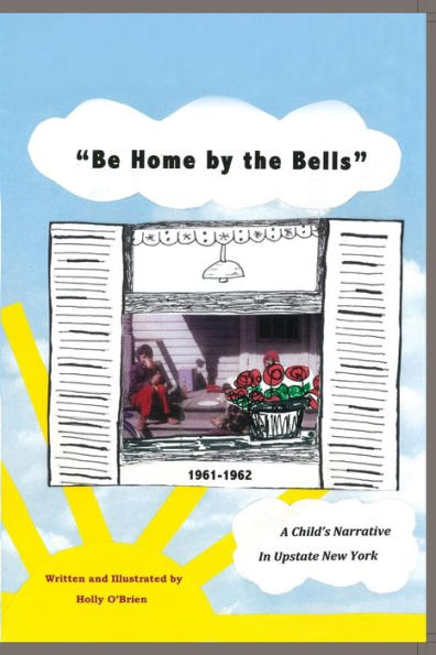 Be Home by the Bells: A Child's Narrative in Upstate New York