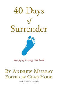 Title: 40 Days Of Surrender: The Joy of Letting God Lead, Author: Andrew Murray