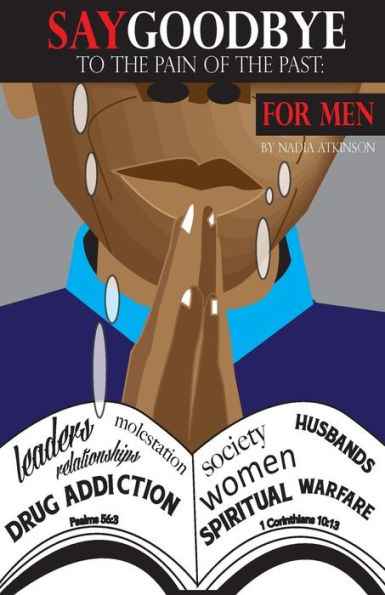 Say Goodbye to the Pain of the Past: For Men