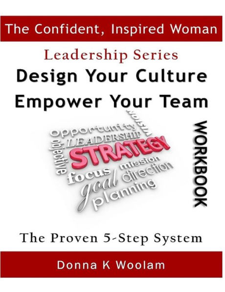 Design Your Culture Empower Your Team Workbook: Proven 5-Step Process