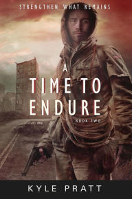 Title: A Time to Endure, Author: Kyle Pratt