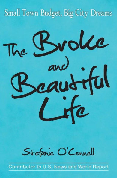 The Broke and Beautiful Life: Small Town Budget, Big City Dreams