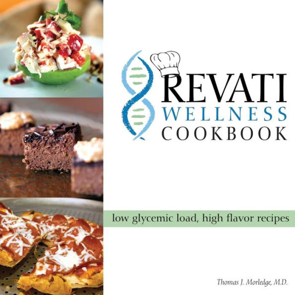 The Revati Wellness Cookbook: Low Glycemic Load, High Flavor Recipes