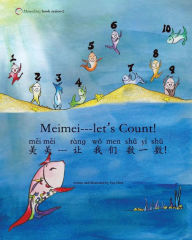 Title: Meimei---Let's Count!: 'MeimeiStory' Bilingual children's book series--learning topic: numbers, Author: Yue Chen