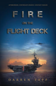 Title: Fire on the Flight Deck, Author: Darren Sapp