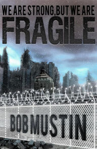 Title: We Are Strong, But We Are Fragile, Author: Bob Mustin