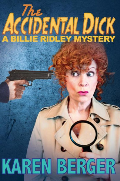 The Accidental Dick: A Billie Ridley Mystery