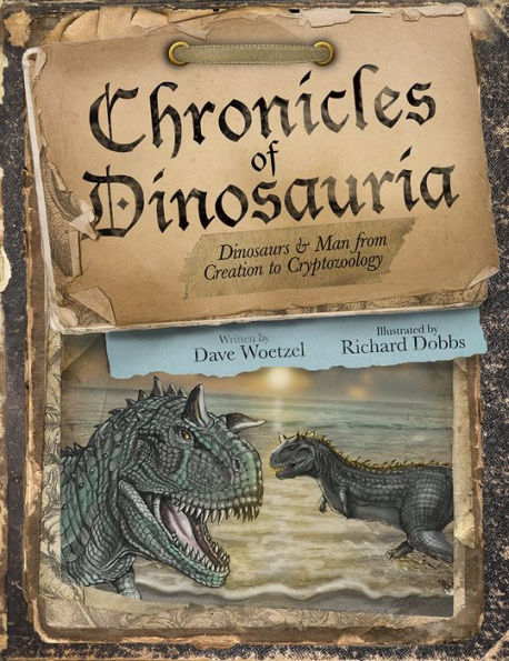 Chronicles of Dinosauria: Dinosaurs and Man from Creation to Cryptozoology