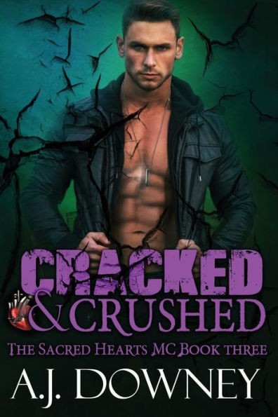 Cracked & Crushed: The Sacred Hearts MC Book III