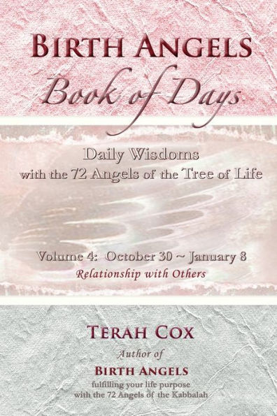 BIRTH ANGELS BOOK OF DAYS - Volume 4: Daily Wisdoms with the 72 Angels of the Tree of Life