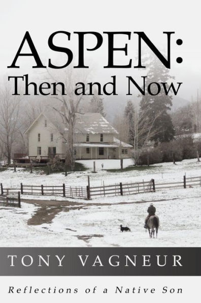 Aspen: Then and Now: Reflections of a Native Son