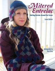 Title: Mitered Entrelac: Knitting Entrelac Around the Corner, Author: Laura Barker