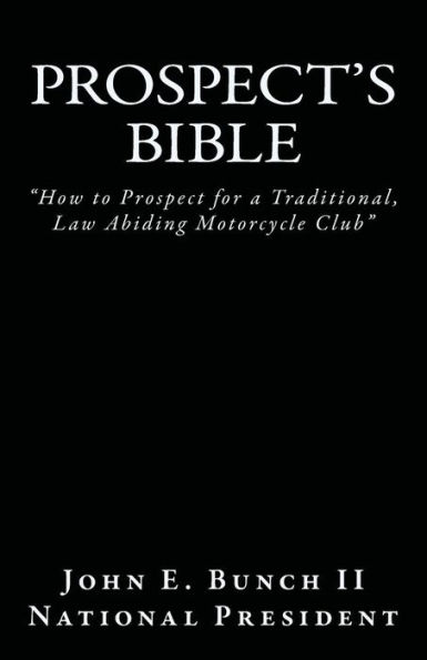 Prospect's Bible: How to Prospect for a Traditional, Law Abiding Motorcycle Club