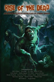 Title: Rise of the Dead: An Earth-Shattering Anthology of Zombie Terror, Author: John Russo