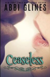 Title: Ceaseless, Author: Abbi Glines