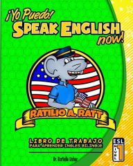 Title: Yo Puedo! Speak English Now: ESL Libro de trabajo para aprender Ingles bilingue, Author: Danny R Palacios