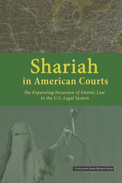 Shariah in American Courts: The Expanding Incursion of Islamic Law in the U.S. Legal System