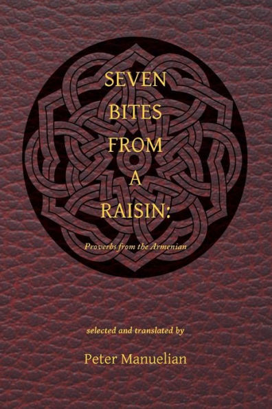 Seven Bites From a Raisin: Proverbs from the Armenian