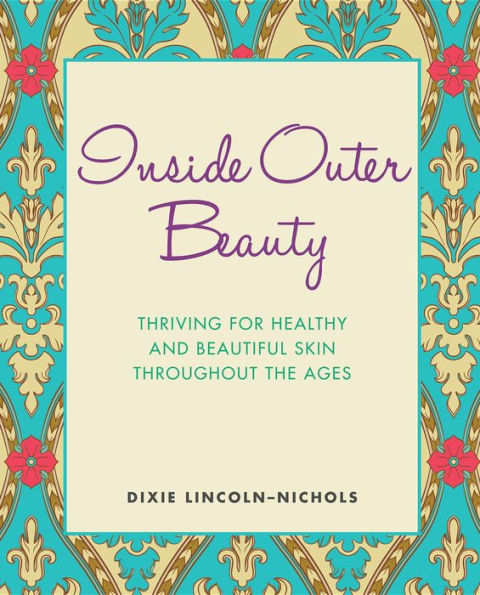 Inside Outer Beauty: Thriving for Healthy and Beautiful Skin Throughout the Ages